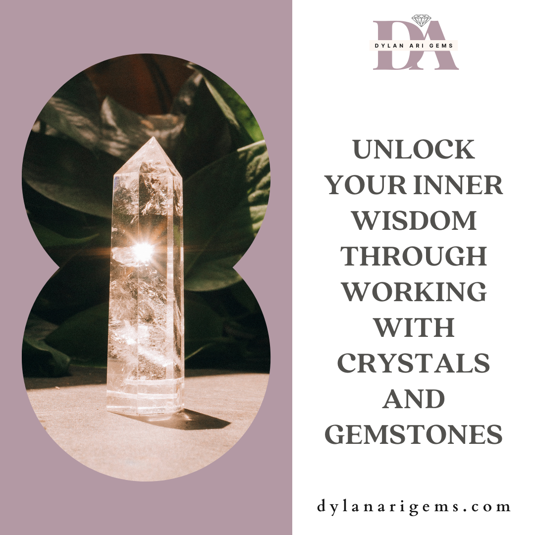 Unlock Your Inner Wisdom Through Working with Crystals and Gemstones